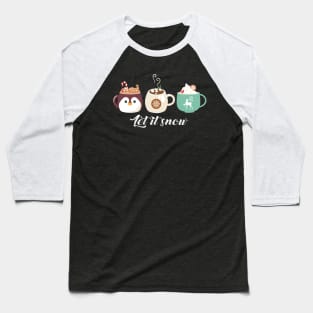 Let it snow Christmas coffee Baseball T-Shirt